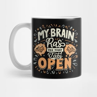 My Brain Has Too Many Tabs Open. Typography Mug